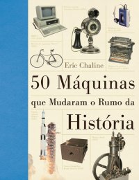 50_MAQUINAS_QUE_MUDARAM_O_RUMO_DA_HISTOR